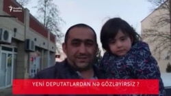 Yeni deputatlardan nə gözləyirsiz?